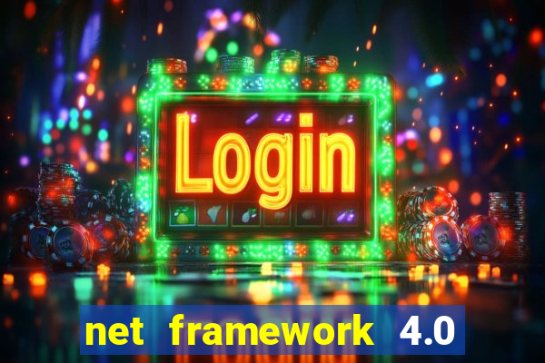 net framework 4.0 v 30319 windows 7 64 bit